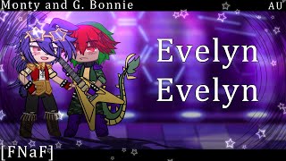 [FNaF] Evelyn Evelyn || Ft. Monty & G. Bonnie (Angst?) || Gachaclub AU