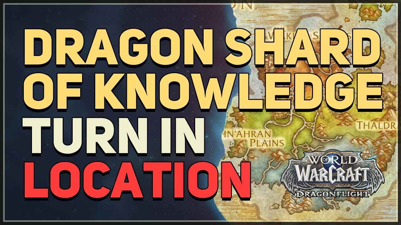 Dragon Shard of Knowledge Turn In Location WoW