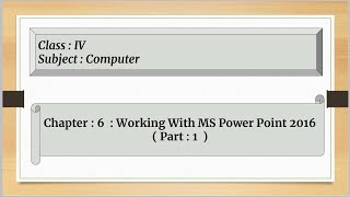 Working with MS PowerPoint 2016 For Class 4 : Chapter : 6 ( Part : 1 )