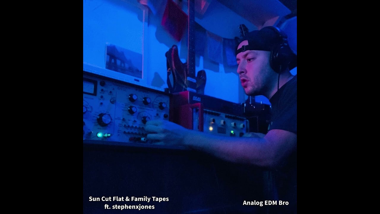 Analog EDM Bro (Instrumental) - Sun Cut Flat & Family Tapes ft. stephenxjones