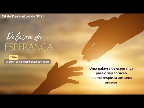 24/12/2025 - [Palavra de  Esperança] - Igreja Cristã Maranata - "O Senhor sempre está conosco"