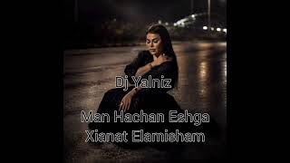 Dj Yalniz _ Man Hachan Eshga Xianat Elamisham 