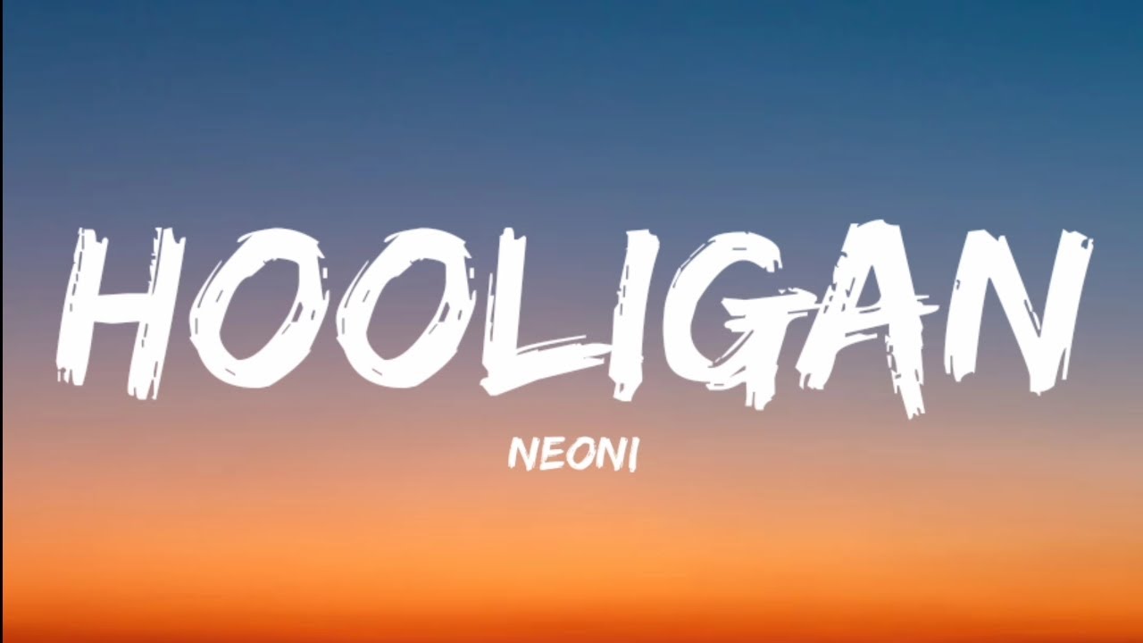 Neoni- Hooligan (Lyrics Video)