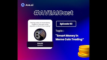 Ave AI Podcast 03: Smart Money in Meme Coin Trading