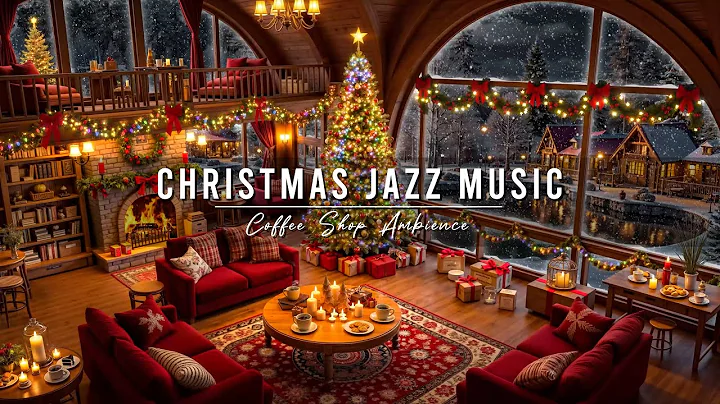 Warm Jazz Music & Christmas Coffee Shop Ambience 🎄 Christmas Jazz Instrumental Music for Relaxing