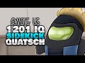 1201 IQ SIDEKICK QUATSCH 🔫 - ♠ Among Us ♠