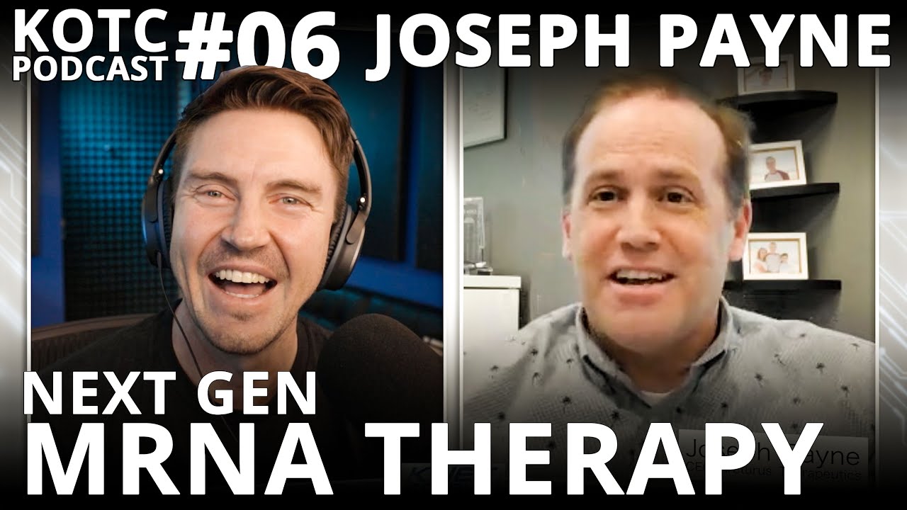 Joseph Payne - KOTC Podcast #6 - Next Gen MRNA Technology