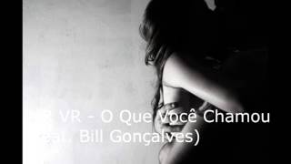 MR VR - O Que Você Chamou (feat. Bill Gonçalves) [Lyric]