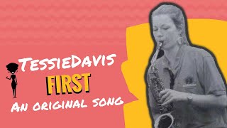 TessieDavis - First (I composed my own song!)