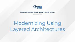 TSRI Mainframe Migration: Modernizing Using Layered Architectures