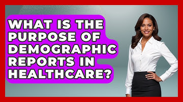 What Is the Purpose of Demographic Reports in Healthcare? | Demographic Data Answers News