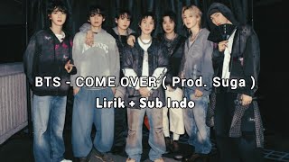 BTS ( 방탄소년단 ) COME OVER ( Prod. Suga ) Lirik + Sub Indo