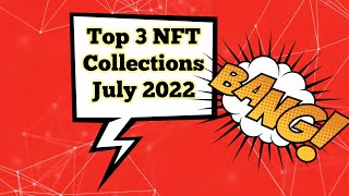 Top 3 Nfts Collections July 2022 Btctv