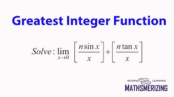 Greatest Integer function: Limits solved example 1 lim x tends to 0 [n sinx/x]+[n tanx/x]