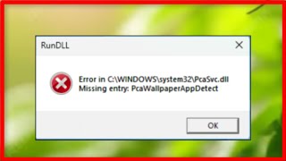 Missing Entry PcaWallpaperAppDetect - PcaSvc.dll  -  Fix