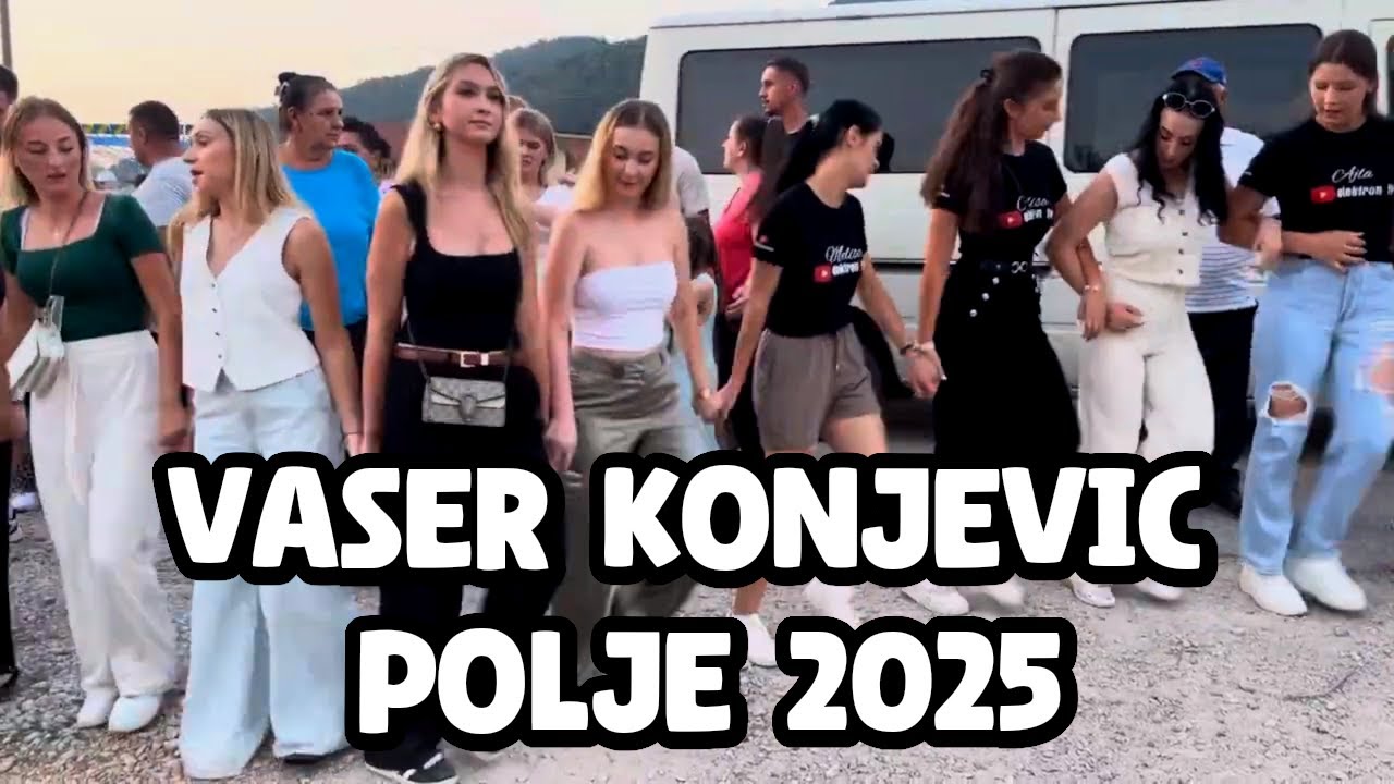 VASER KONJEVIC POLJE 25.07.2025 DIO 1