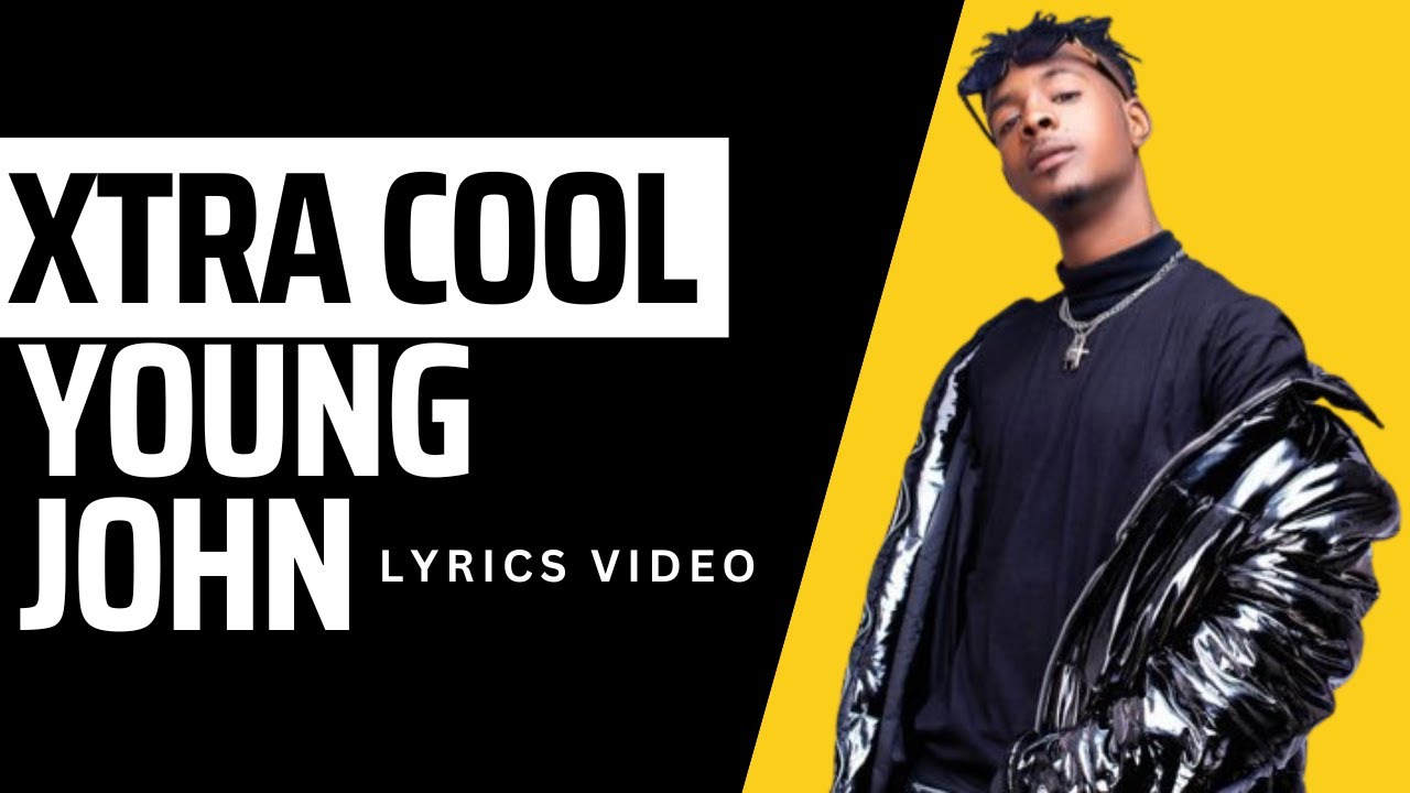 Xtra Cool by Young John lyrics video YouTube