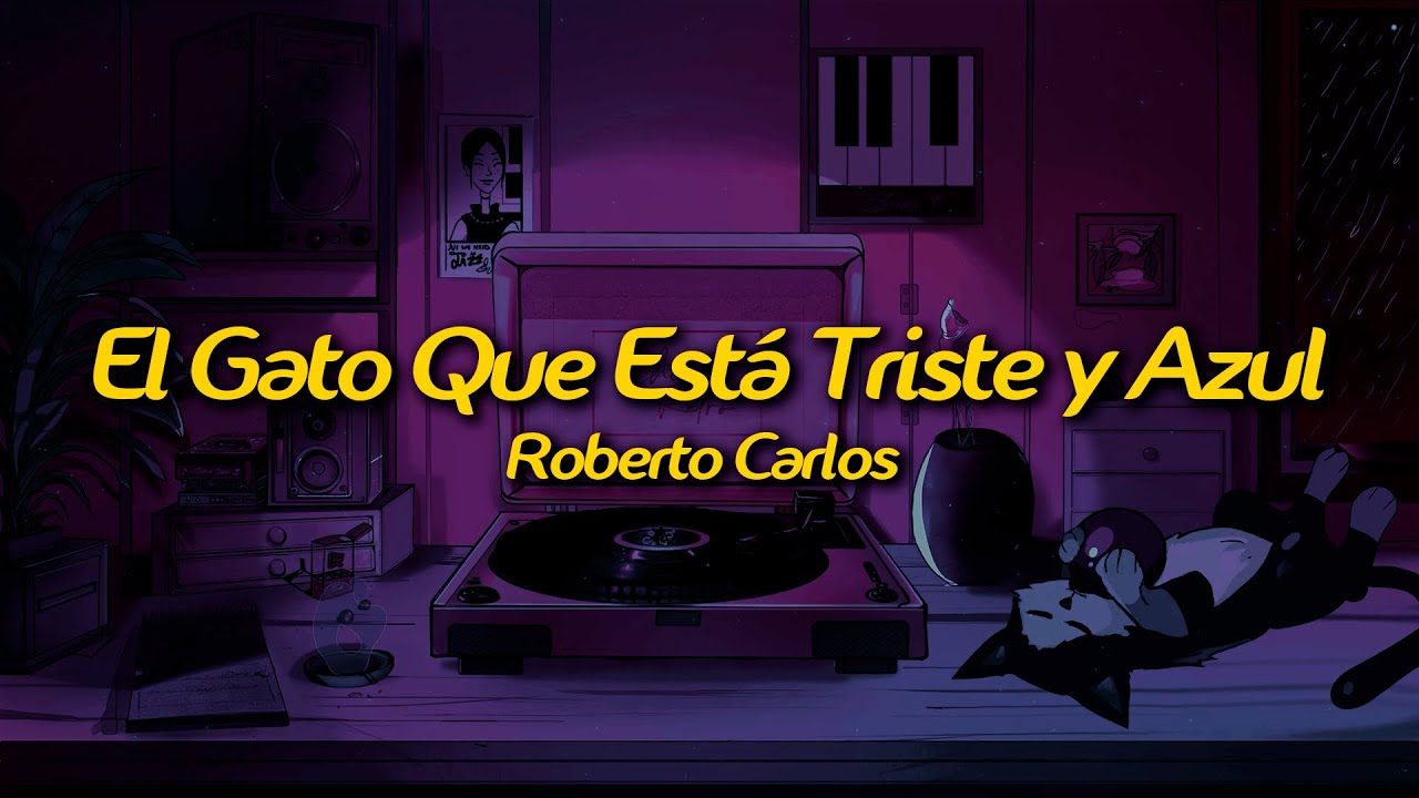 Roberto Carlos - El Gato Que Está Triste y Azul (Lyrics)