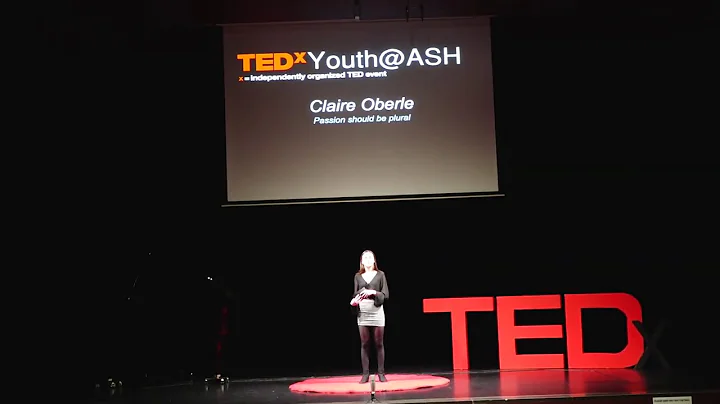 Passion Should be Plural | Claire Oberle | TEDxYou...