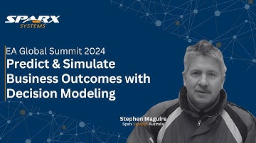 Predict & Simulate Business Outcomes with Decision Modeling | EA Global Summit 2024