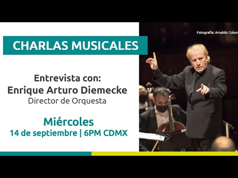 Charla Musical. Entrevista Enrique Arturo Diemecke, Director de Orquesta.