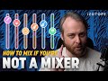 How to mix if youre not a mix engineer