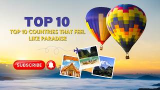 Top 10 Countries That Feel Like Paradise