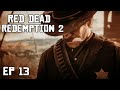 LAYING DOWN THE LAW!!! | Red Dead Redemption 2 | Episode 13