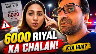 Sirf Ek Galti Aur 6000 Riyal Ka Challan! 😳|| Iman and Moazzam Vlog#43