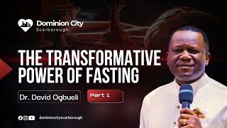 Transformative Power of Fasting Part 1 by Pastor David Ogbueli