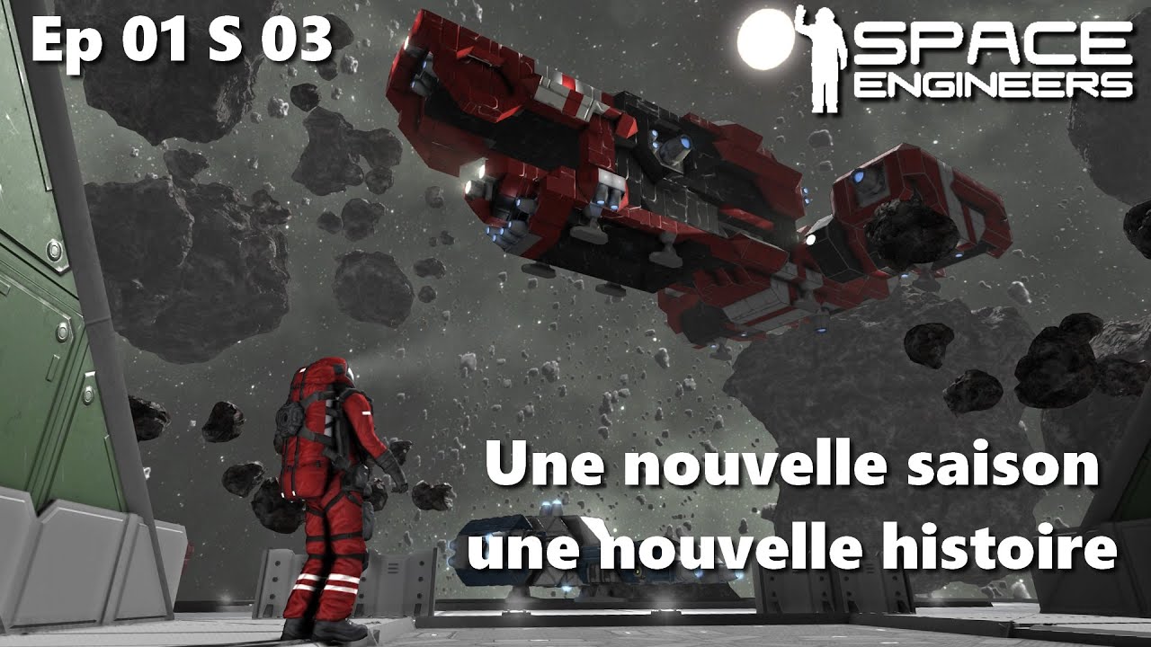 Space Engineers Un nouvelle Saison Une Nouvelle histoire S3 Ep 01 - YouTube