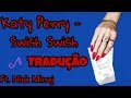 Katy Perry - Swish Swish (Tradução/Legendado)