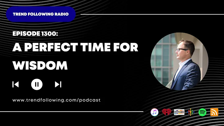 Ep. 1300: A Perfect Time for Wisdom with Michael Covel on Trend Following Radio