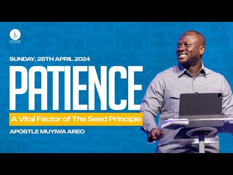 Patience A Vital Factor of The Seed Principle || Second Service || 28th April 2024