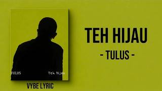 Teh Hijau -Tulus | Lirik Lagu | Lyric | Lyrics | Lirik Teh Hijau | Teh Hijau Lirik