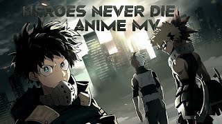 Heroes Never Die 「Anime Mv」