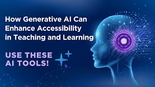 How Generative AI Can Enhance Accessibility in Teaching and Learning