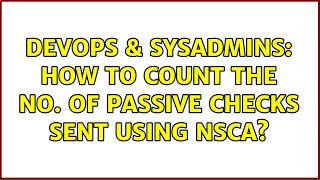 DevOps & SysAdmins: How to count the no. of passive checks sent using nsca?