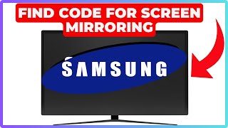 How To Find Samsung TV Code For Screen Mirroring - Easy Guide