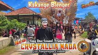 KAKANGE BLENGER | NEW CRYSTALLIA NADA | LIVE SHOW ARAK-ARAKAN SINGA DEPOK | PANGURAGAN CIREBON