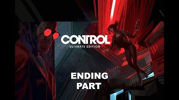 Control Ultimate Edition Gameplay Walkthrough ENDING PART