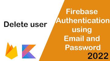 Firebase Authentication using Email and Password | How to Delete User Android Kotlin 2022
