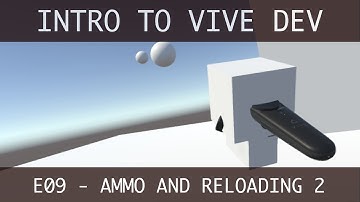 Ammunition and reloading 2 - How To Make Games For The HTC Vive In Unity with C# (E09)