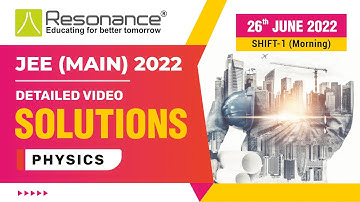Physics Video Solutions (Q.1 to Q.8) By Resonance - JEE Main 2022 (Session 1) 26 June Morning