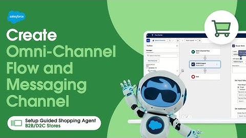 Create Omni-Channel Flow and Messaging Channel | Setup Guided Shopping Agent B2B/D2C Store Series