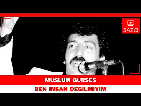 Muslum Gurses - [Ben insan degilmiyim] - SAZCI®