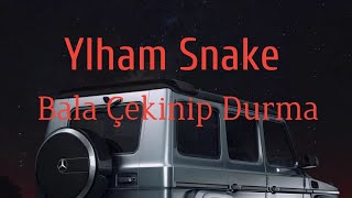 Ylham Snake - Bala Çekinip Durma Official Audio 2023