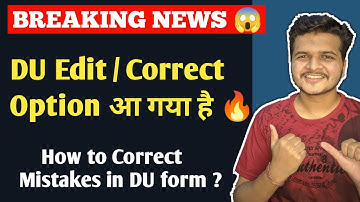 Breaking News 🔥 - DU Edit / Correction Window is Live || How to correct Mistakes in Du form