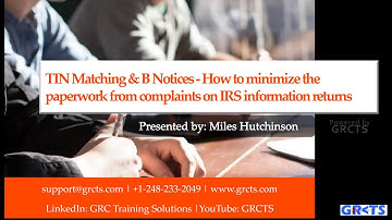 TIN Matching & B Notices - How to minimize the paperwork from complaints on IRS information returns