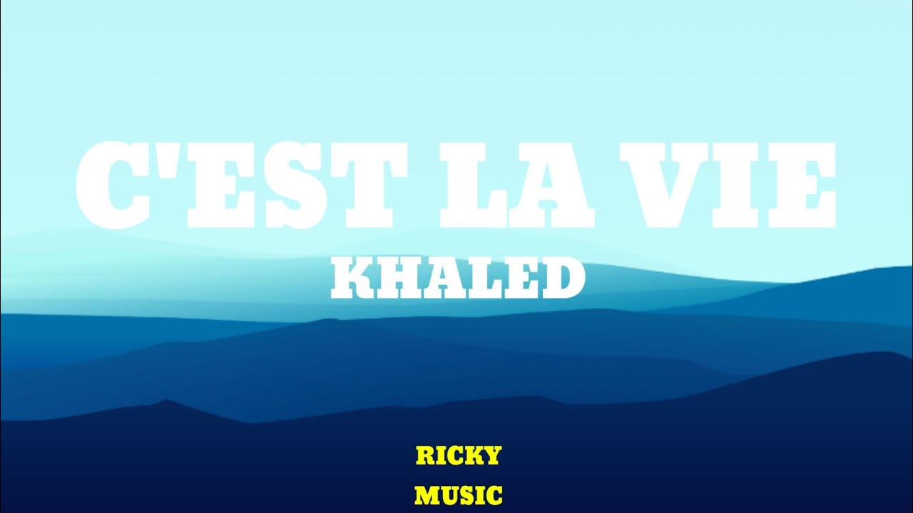 Khaled C'est la Vie [Lyrics] Ricky Music YouTube